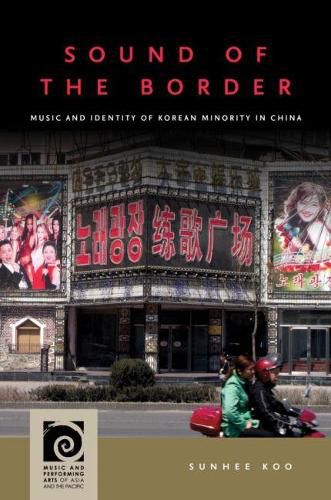 Cover image for Sound of the Border: Music and Identity of Korean Minority in China