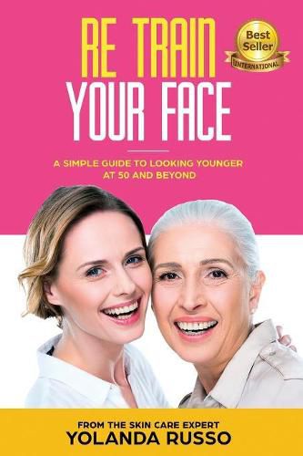 Cover image for Re Train Your Face: A Simple Guide to Looking Younger at 50 and Beyond