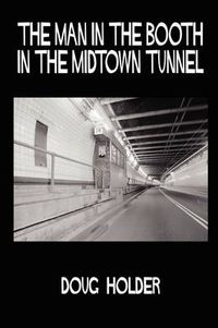 Cover image for The Man in the Booth in the Midtown Tunnel