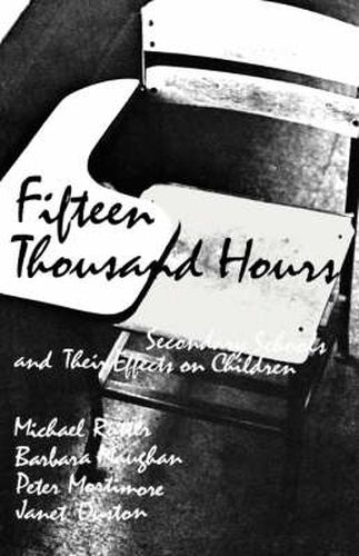 Cover image for Fifteen Thousand Hours: Secondary Schools and Their Effects on Children