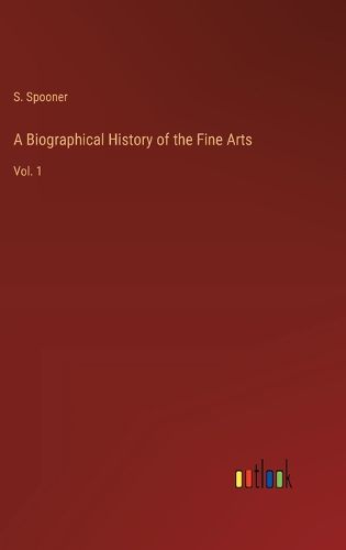 Cover image for A Biographical History of the Fine Arts