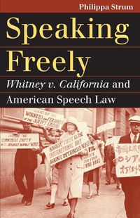 Cover image for Speaking Freely: Whitney v. California and American Speech Law