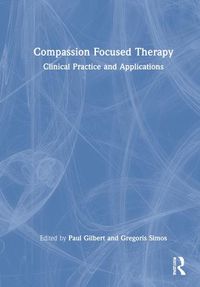 Cover image for Compassion Focused Therapy: Clinical Practice and Applications