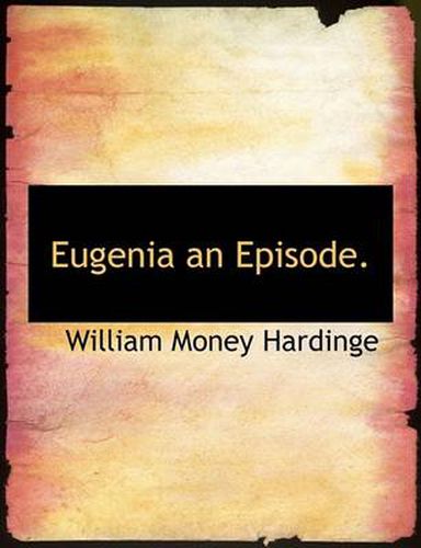 Cover image for Eugenia an Episode.