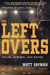 Cover image for The Leftovers: Baylor, Betrayal, and Beyond