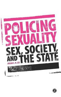 Cover image for Policing Sexuality: Sex, Society, and the State