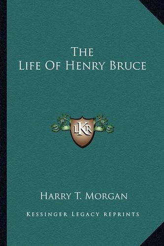 Cover image for The Life of Henry Bruce