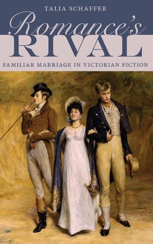 Cover image for Romance's Rival: Familiar Marriage in Victorian Fiction