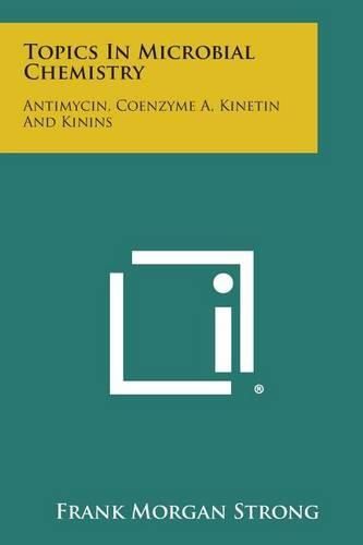 Cover image for Topics in Microbial Chemistry: Antimycin, Coenzyme A, Kinetin and Kinins