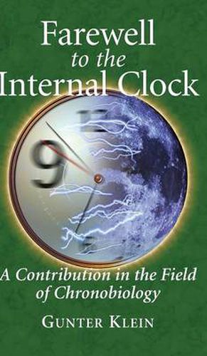 Cover image for Farewell to the Internal Clock: A contribution in the field of chronobiology