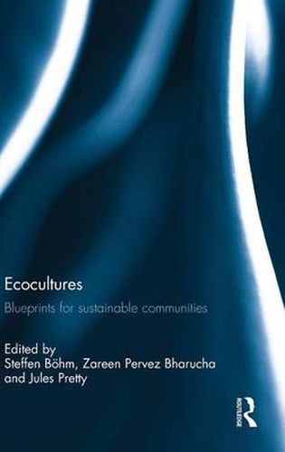 Ecocultures: Blueprints for sustainable communities