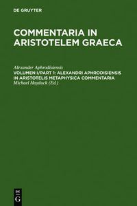 Cover image for Alexandri Aphrodisiensis in Aristotelis metaphysica commentaria