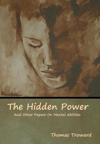 Cover image for The Hidden Power And Other Papers On Mental Abilities