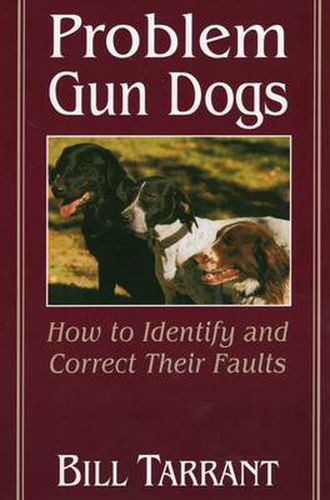 Cover image for Problem Gun Dogs: How to Identify and Correct Their Faults