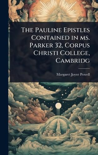 Cover image for The Pauline Epistles Contained in ms. Parker 32, Corpus Christi College, Cambridg