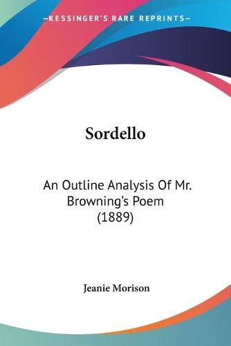 Cover image for Sordello: An Outline Analysis of Mr. Browning's Poem (1889)