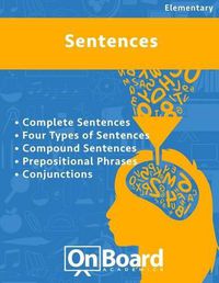 Cover image for Sentences: Complete Sentences, Four Types of Sentences, Compound Sentences, Prepositional Phrases, Conjunctions