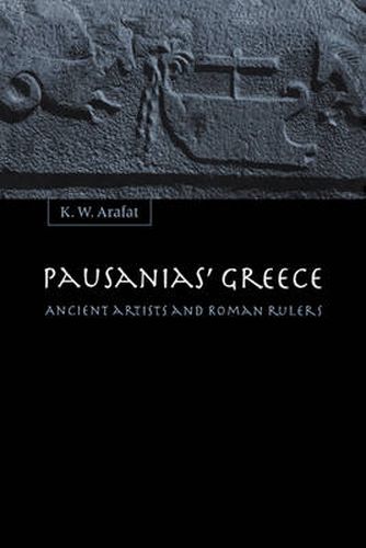 Pausanias' Greece: Ancient Artists and Roman Rulers