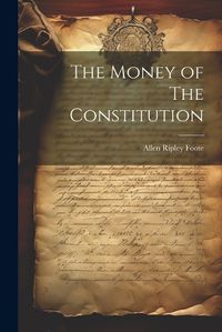 Cover image for The Money of The Constitution