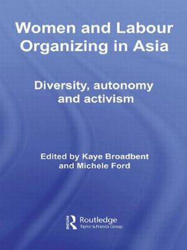 Cover image for Women and Labour Organizing in Asia: Diversity, Autonomy and Activism