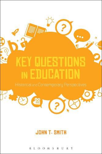 Cover image for Key Questions in Education: Historical and Contemporary Perspectives