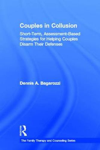 Cover image for Couples in Collusion: Short-Term, Assessment-Based Strategies for Helping Couples Disarm Their Defenses