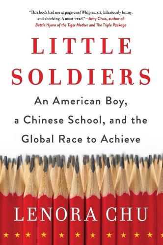 Cover image for Little Soldiers: An American Boy, a Chinese School, and the Global Race to Achieve