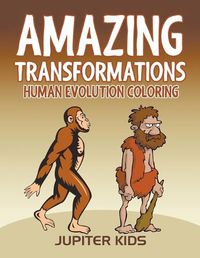 Cover image for Amazing Transformations: Human Evolution Coloring