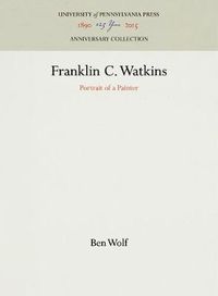 Cover image for Franklin C. Watkins: Portrait of a Painter