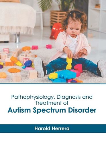 Cover image for Pathophysiology, Diagnosis and Treatment of Autism Spectrum Disorder