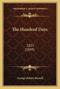 Cover image for The Hundred Days: 1815 (1849)