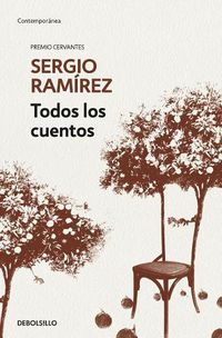 Cover image for Todos los cuentos. Sergio Ramirez / Sergio Ramirez. All the Short Stories