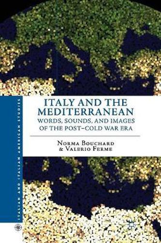 Cover image for Italy and the Mediterranean: Words, Sounds, and Images of the Post-Cold War Era