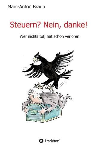 Cover image for Steuern? Nein, danke!: Wer nichts tut, hat schon verloren.