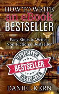 Cover image for How to Write an eBook Bestseller: Easy Steps to Write a Non-Fictional Bestseller