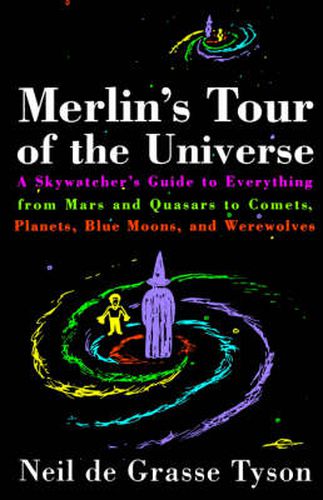 Cover image for Merlin's Tour of the Universe: A Skywatcher's Guide to Everything from Mars and Quasars to Comets, Planets, Blue Moons and Werewolves