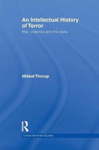 Cover image for An Intellectual History of Terror: War, Violence and the State