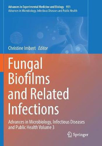 Fungal Biofilms and related infections: Advances in Microbiology, Infectious Diseases and Public Health Volume 3