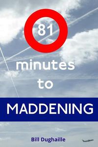 Cover image for 81 minutes to Maddening