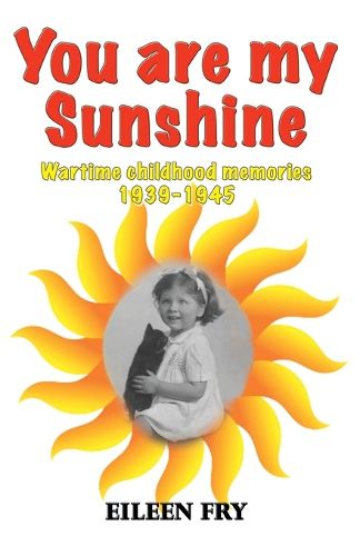 Cover image for You are my sunshine: wartime childhood memories 1939-1945