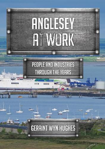 Cover image for Anglesey at Work: People and Industries Through the Years