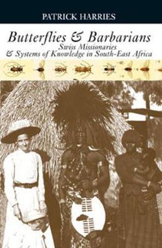 Cover image for Butterflies & Barbarians: Swiss Missionaries and Systems of Knowledge in South-East Africa