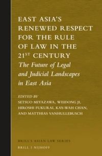 Cover image for East Asia's Renewed Respect for the Rule of Law in the 21st Century: The Future of Legal and Judicial Landscapes in East Asia