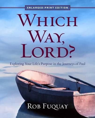 Cover image for Which Way, Lord? Enlarged-Print: Exploring Your Life's Purpose in the Journeys of Paul