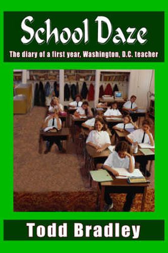 Cover image for School Daze: The Diary of a First Year, Washington, D.C. Teacher