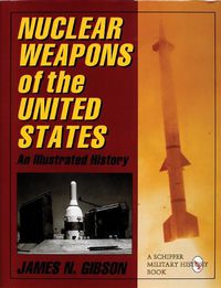 Cover image for Nuclear Weapons of the United States: An Illustrated History