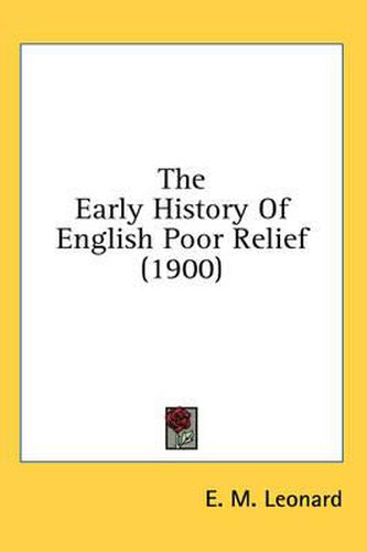 Cover image for The Early History of English Poor Relief (1900)