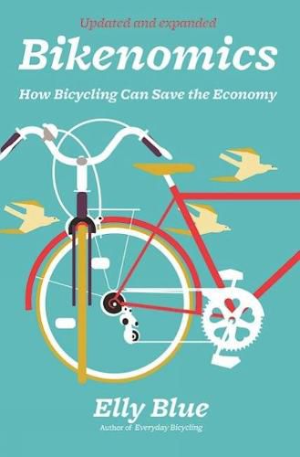 Cover image for Bikenomics (2nd Edition): How Bicycling Can Save the Economy