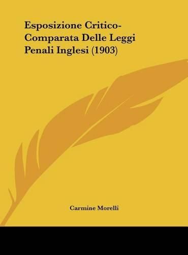 Cover image for Esposizione Critico-Comparata Delle Leggi Penali Inglesi (1903)