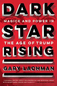 Cover image for Dark Star Rising: Magick and Power in the Age of Trump